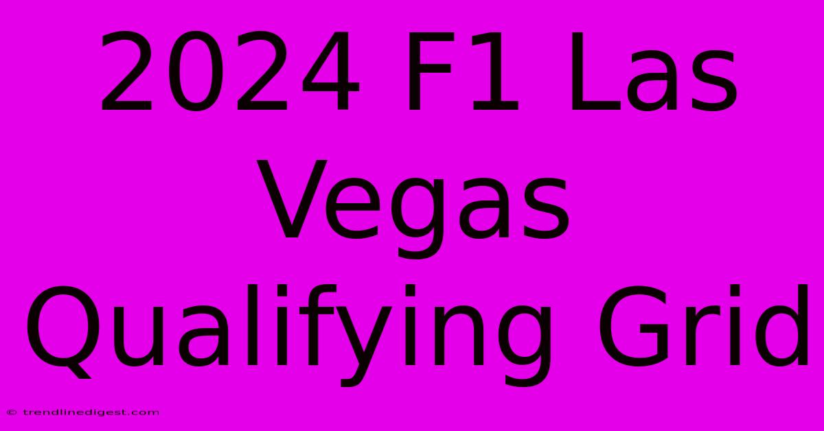 2024 F1 Las Vegas Qualifying Grid