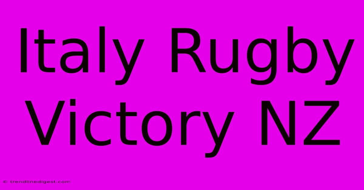 Italy Rugby Victory NZ