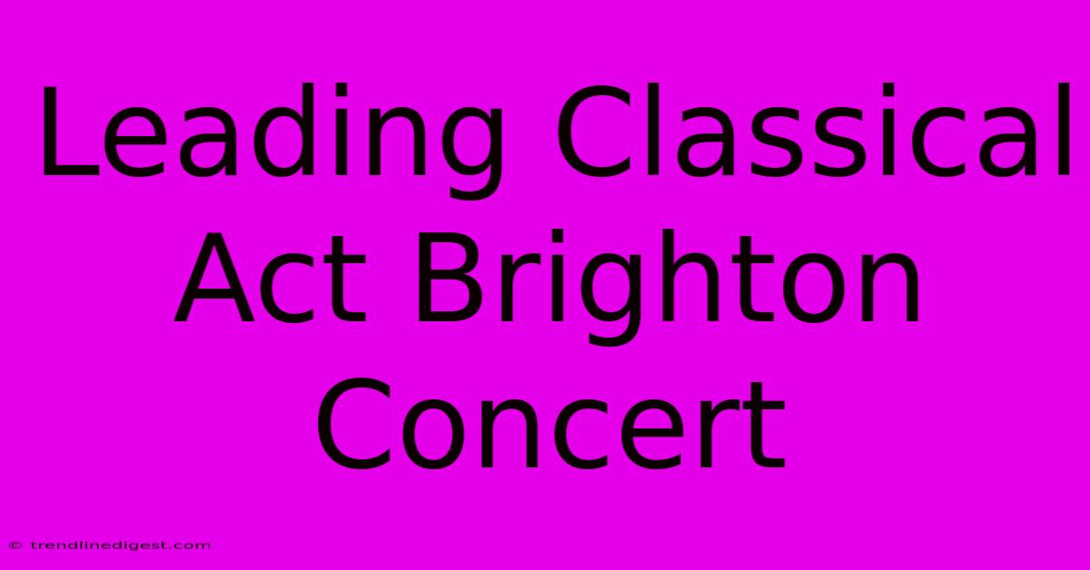 Leading Classical Act Brighton Concert