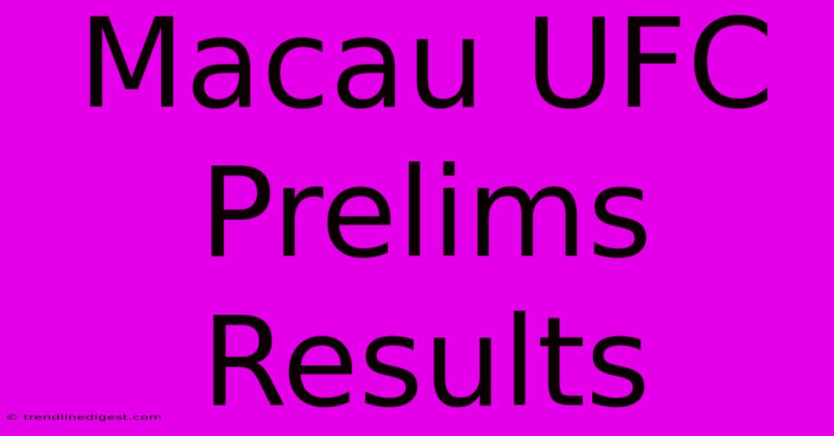 Macau UFC Prelims Results