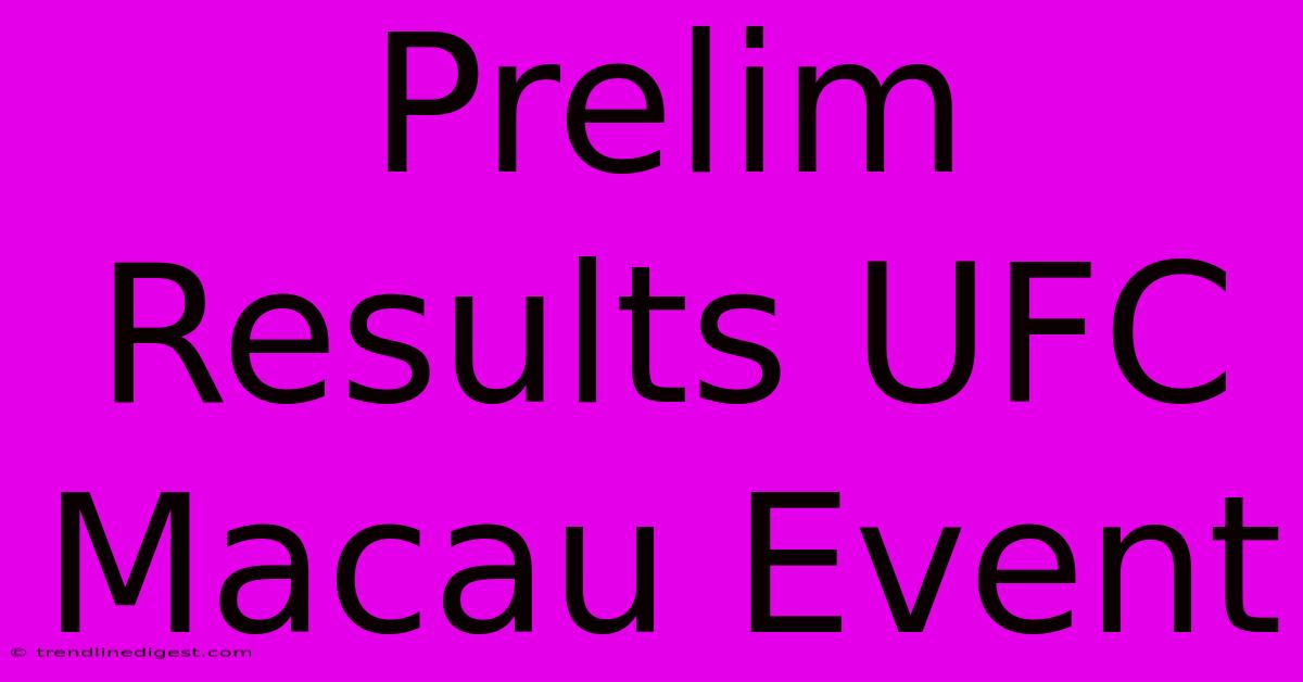 Prelim Results UFC Macau Event