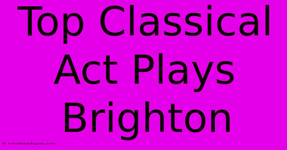 Top Classical Act Plays Brighton