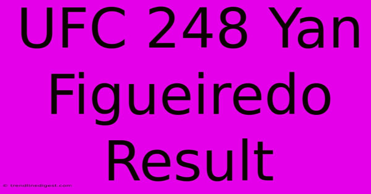 UFC 248 Yan Figueiredo Result