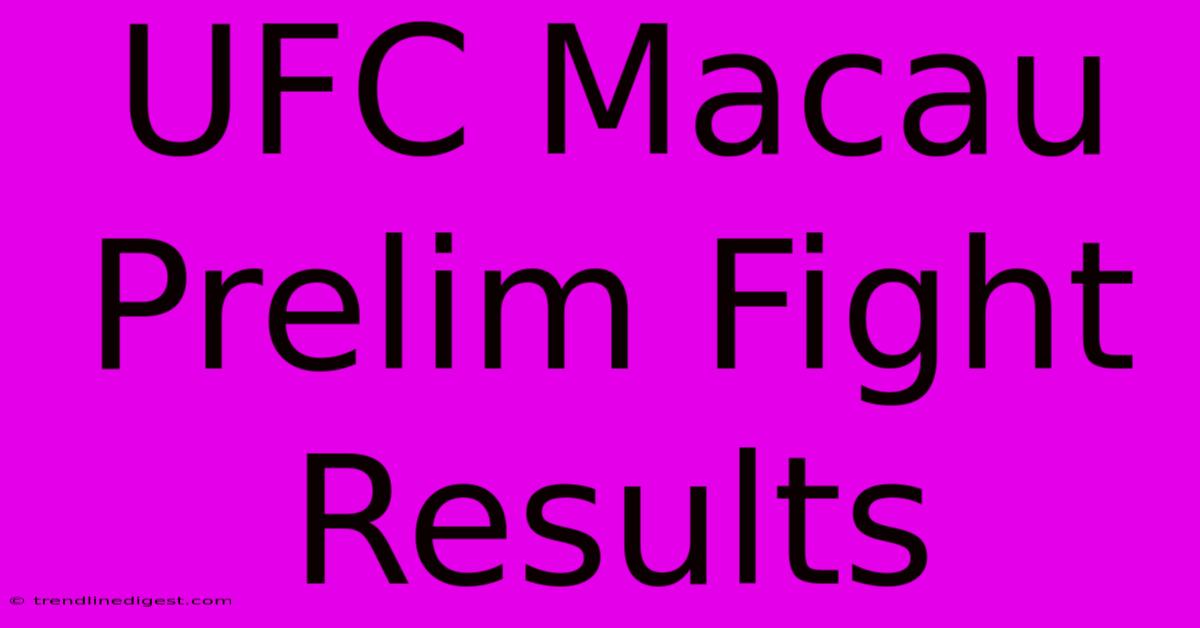 UFC Macau Prelim Fight Results