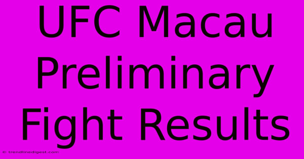 UFC Macau Preliminary Fight Results